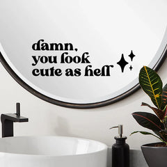Mirror Affirmation Decal | Damn You Look Cute as Hell Quote Vinyl Sticker close-up view