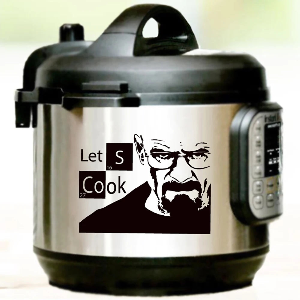 Instant Pot Vinyl Sticker | Kitchen Lets Cook Pressure Cooker Decal, Breaking Bad Heisenberg Waterpr