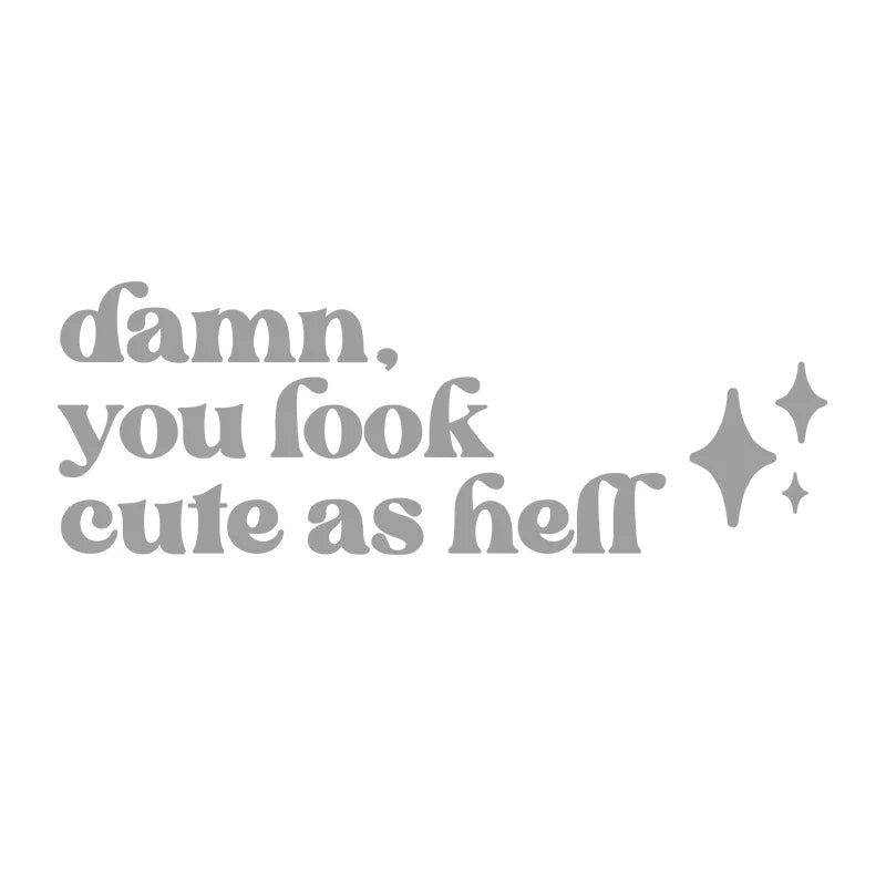 Mirror Affirmation Decal | Damn You Look Cute as Hell Quote Vinyl Sticker detail view