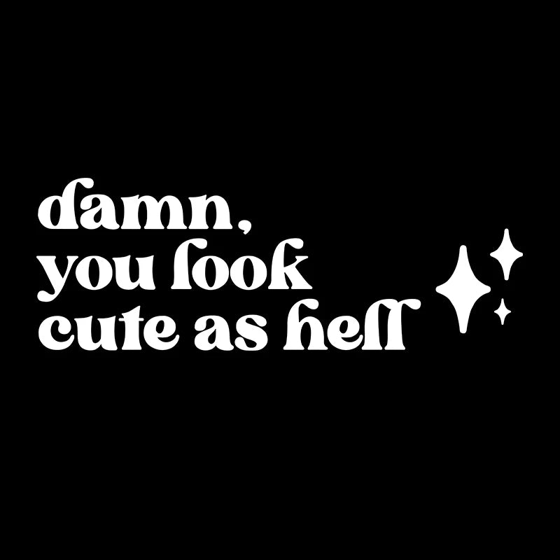 Mirror Affirmation Decal | Damn You Look Cute as Hell Quote Vinyl Sticker additional angle