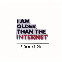 Letter "I Am Older Than The Internet" Enamel Brooch Pin Humorous Badge Accessories