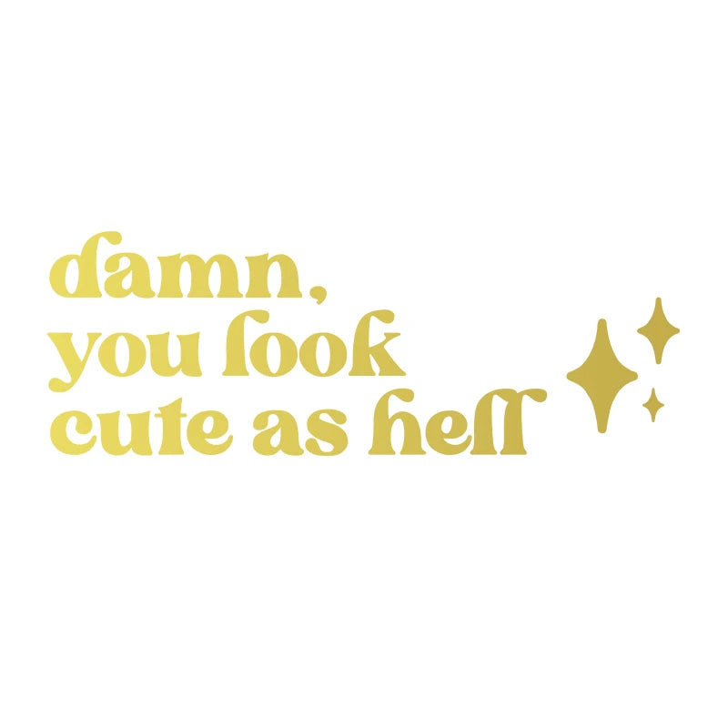 Mirror Affirmation Decal | Damn You Look Cute as Hell Quote Vinyl Sticker additional angle